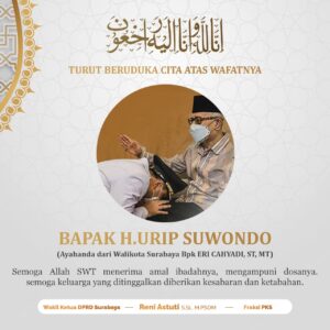 Sampaikan Belasungkawa Berpulangnya Ayahanda Eri Cahyadi, Pimpinan DPRD Surabaya Melayat ke Rumah Duka